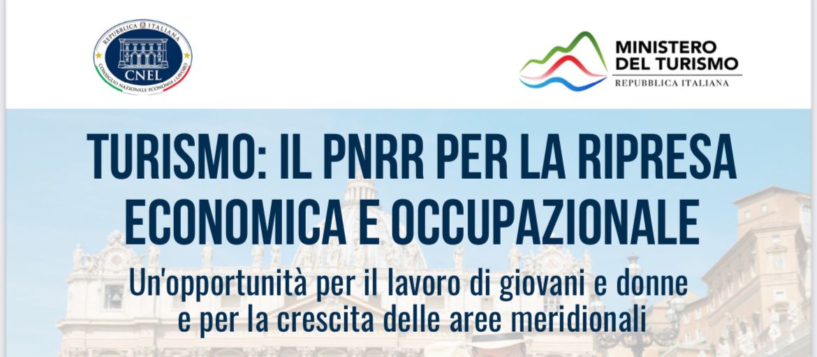 “Turismo: il Pnrr per la ripresa economica e occupazionale – Un’opportunità per il lavoro di giovani e donne e per la crescita delle aree meridionali”