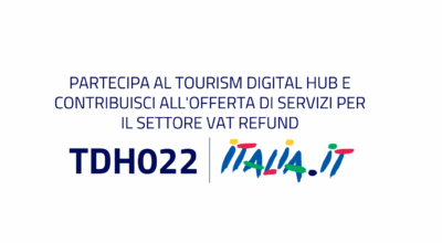 PARTECIPA AL TOURISM DIGITAL HUB E CONTRIBUISCI ALL’OFFERTA DI SERVIZI PER IL SETTORE VAT REFUND